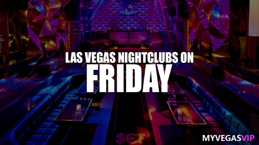 Top Las Vegas Nightclubs Open On Friday Night
