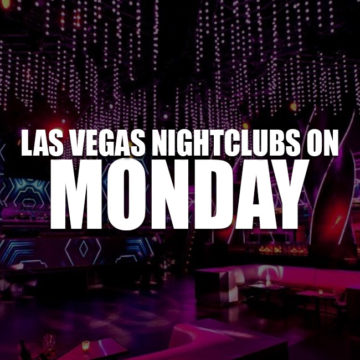 Top Las Vegas Nightclubs Open On Monday Night