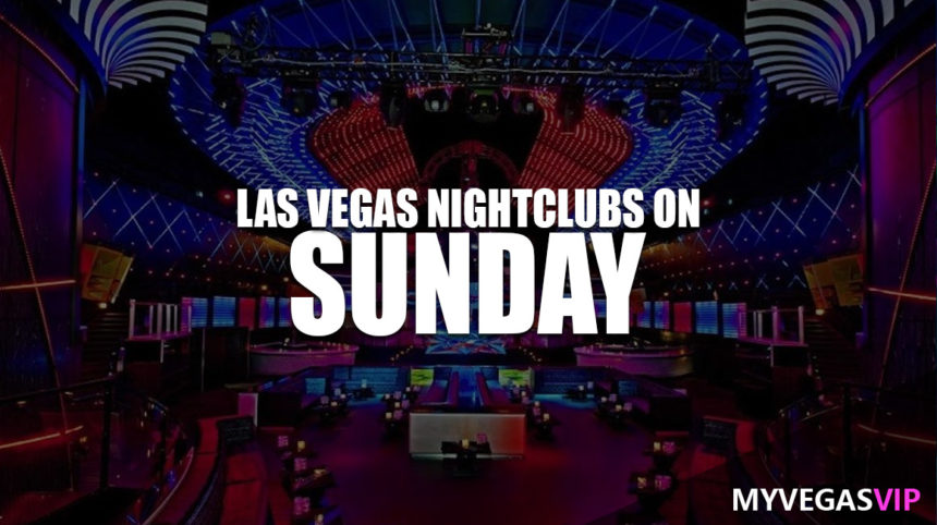 Top Las Vegas Nightclubs Open On Sunday Night