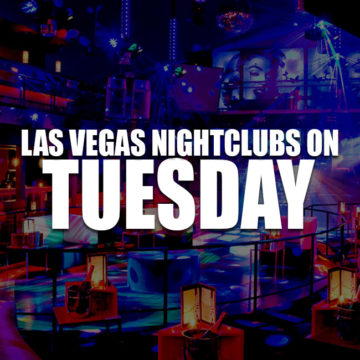 Top Las Vegas Nightclubs Open On Tuesday Night