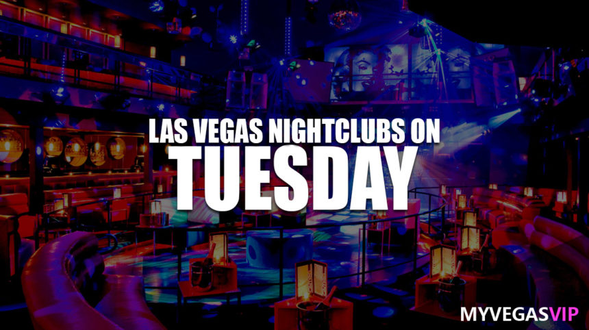 Top Las Vegas Nightclubs Open On Tuesday Night
