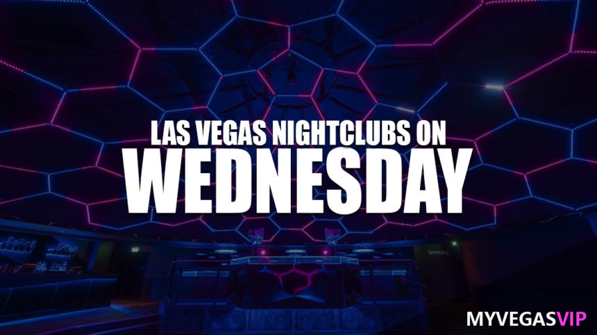 Top Las Vegas Nightclubs Open On Wednesday Night